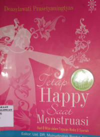 Image of Tetap Happy Saat Menstruasi (Haid & Nifas Dalam Tinjauan Medis & Syariah)