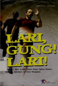 Image of Lari, Gung! Lari! : Diangkat Dari kisah Nyata Suryo Agung Wibowo, Manusia Tercepat Asia Tenggara