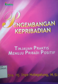 Image of PENGEMBANGAN KEPRIBADIAN ( Tinjauan Praktis Menuju Pribadi Positif )